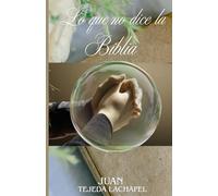 LO QUE NO DICE LA BIBLIA