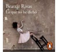 Lo Que No He Dicho (audiolibro)