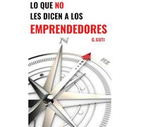 LO QUE NO LES DICEN A LOS EMPRENDEDORES