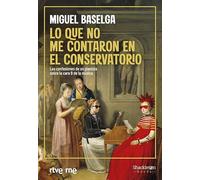 LO QUE NO ME CONTARON EN EL CONSERVATORIO: Las confesiones de un pianista sobre la cara B de la música (SHACKLETON BOOKS)