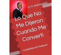 Lo Que No Me Dijeron Cuando Me Convertí: CUADERNO DE TRABAJO