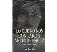 Lo que no nos contaron antes de nacer: Historia real