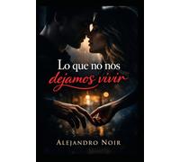 Lo que no nos dejamos vivir