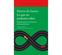 Lo que no podemos saber: Exploraciones en la frontera del conocimiento: 365 (El Acantilado)