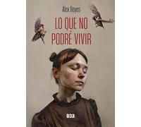 Lo que no podré vivir