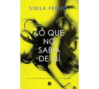 Lo que no sabía de mí (Ediciones B)