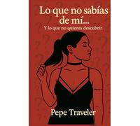 Lo que no sabias de mi...: Y lo que no quieres descubrir...