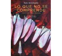 LO QUE NO SE COMPRENDE. CUENTOS ILUSTRADOS (Historias Mexico /libros Niños)
