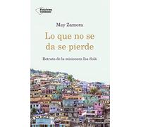 Lo que no se da se pierde: Retrato de la misionera Isa Solá (Testimonio (plataforma))