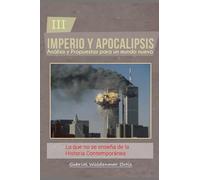 Lo que no se enseña sobre la Historia Contemporánea (Imperio y Apocalipsis)