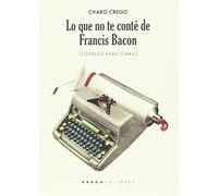 Lo Que No Te Conte De Francis Bacon (Voces)
