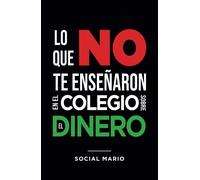 Lo que no te enseñaron en el colegio sobre el dinero