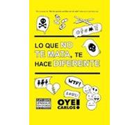 Lo Que No Te Mata Te Hace Diferente.