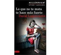 Lo que no te mata te hace más fuerte (Serie Millennium 4) (Áncora & Delfín)