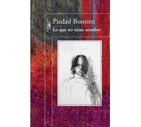 Lo que no tiene nombre | Piedad Bonnett