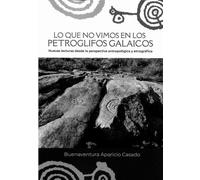 Lo que no vimos en los petroglifos galaicos: Nuevas lecturas desde la perspectiva antropológica y etnográfica