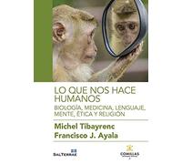 LO QUE NOS HACE HUMANOS. Biología, medicina, lenguaje, mente, ética y religión.: 28 (Ciencia y Religión)