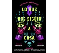 Lo que nos siguió a casa, Spanish-language edition of Something Followed Us Home: Cuentos de terror Latiné