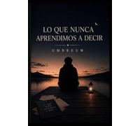 Lo que nunca aprendimos a decir