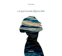 Lo que nunca dije en alto