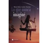 Lo que Nunca Imaginé