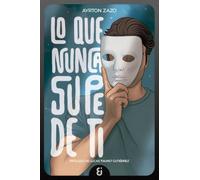 Lo que nunca supe de ti