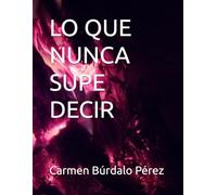 LO QUE NUNCA SUPE DECIR