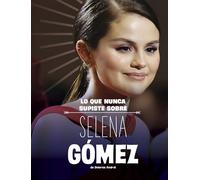 Lo Que Nunca Supiste Sobre Selena Gómez (Biografías Detrás de Escena)