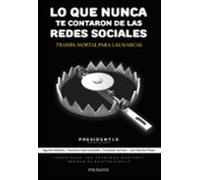 Lo que nunca te contaron de las redes sociales: Trampa mortal para las marcas (Empresa y Gestión)