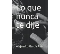 Lo que nunca te dije