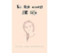 Lo que nunca te dije: Poesía sobre el amor, la pareja y la vida compartida