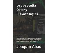 Lo que oculta Qatar y El Corte Inglés: Noticias que mil21.es ha publicado y que relacionan a El Corte Inglés con un país que financia el terrorismo árabe.