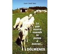 Lo Que Ocurre Cuando Te Pones A Buscar Dólmenes