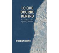 LO QUE OCURRE DENTRO: Un cuaderno sobre espacios y personas