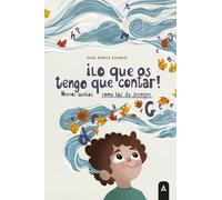 ¡Lo que os tengo que contar!: Nuevos cuentos como los de siempre