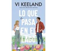 Lo que pasa en el lago: Una novela autoconclusiva grumpy-sunshine de la autora número 1 en ventas del New York Times (CHIC EDITORIAL)