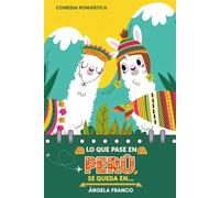 Lo que pase en Perú, se queda en...: Divertida comedia romántica