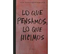 Lo Que pensamos, Lo Que Hicimos (La Joven Colección)