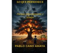 LO QUE PERMANECE: Poemas sobre memoria y tiempo