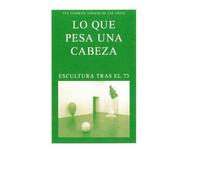 Lo que pesa una cabeza: Escultura tras el 73