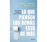 Lo que piensen los demás está de más: Una guía para vivir bajo tus propios términos (Autoconocimiento)