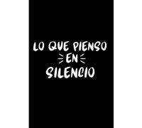 Lo que pienso en silencio: Cuaderno de pensamientos secretos.