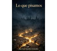 Lo que pisamos: Thriller histórico en San Fernando: el secreto del Cementerio de los Ingleses y los tuneles bajo la Isla de León: 1