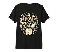 Lo Que Pom Quiere el Humor de los Padres del Perro Pomerania Camiseta Premium
