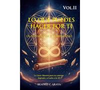 LO QUE PUEDES HACER POR TI Vol.II: (A SU IMAGEN Y SEMEJANZA) (La saga del despertar)