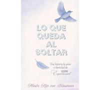 Lo que queda al soltar: Una historia de amor e identidad de Suspiro Emocional