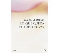 Lo que queda cuando te vas (Valparaíso Poesía)