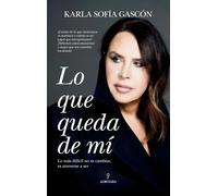 Lo que queda de mí lo más difícil no es cambiar... es atreverse a ser