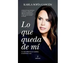 Lo que queda de mí lo más difícil no es cambiar... es atreverse a ser
