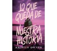 Lo Que Queda De Nuestra Historia